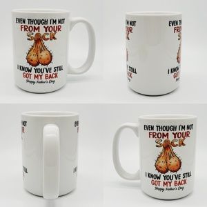 "Even Tho I Am Not From Your Sack.." Funny Ceramic Fathers Day Coffee Mug